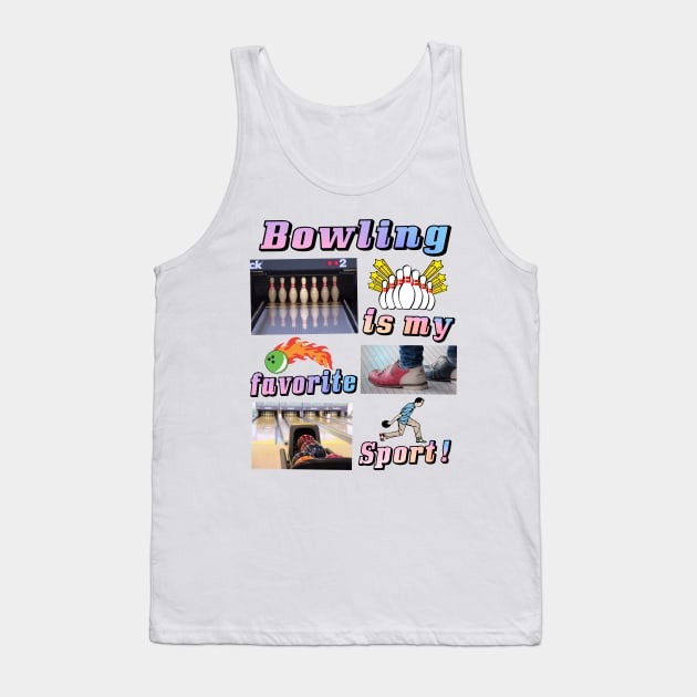 Bowling Shirt "Bowling is my favorite sport!" Bowling League 300 Dad Gift Ideas Tank Top by blueversion